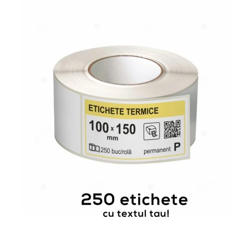 Etichete termice autoadezive la rola, 100 x 150 mm,  imprimate cu textul tau, 250 etichete