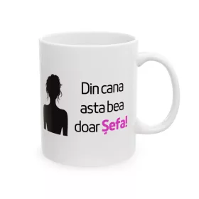   Cana ceramica personalizata, mesaj "Din cana asta bea doar Sefa", 330 ml, alba