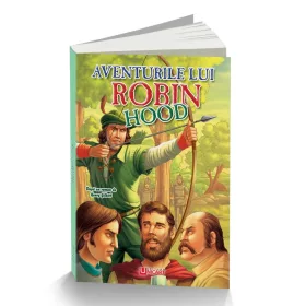  Aventurile lui Robin Hood, editura Unicart, carte ilustrata pentru copii