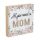 Decoratiune din lemn cu mesaj "All You Need is Mom", 12 x 12 cm