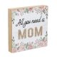Decoratiune din lemn cu mesaj "All You Need is Mom", 12 x 12 cm